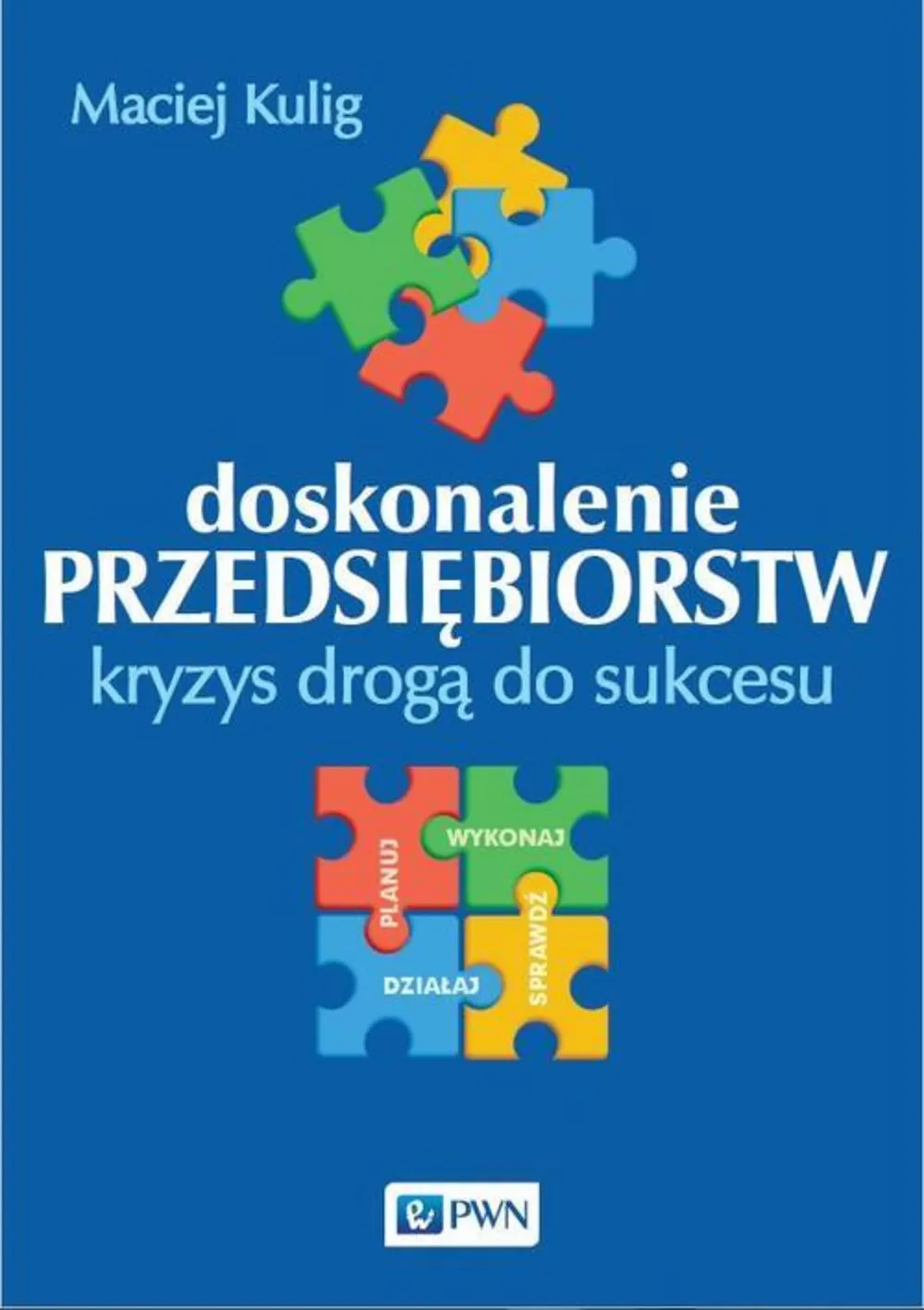 Doskonalenie przedsiębiorstw. Kryzys drogą do sukcesu 9788301188955