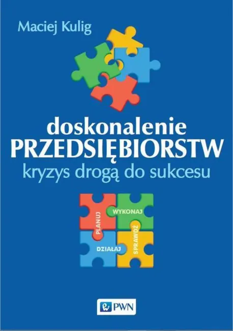 Doskonalenie przedsiębiorstw. Kryzys drogą do sukcesu 9788301188955