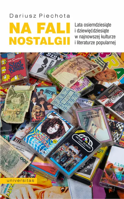 Na fali nostalgii. Lata osiemdziesiąte i dziewięćdziesiąte w najnowszej kulturze i literaturze popul 9788324266449