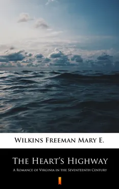The Heart’s Highway. A Romance of Virginia in the Seventeenth Century (e-book) 9788382922998