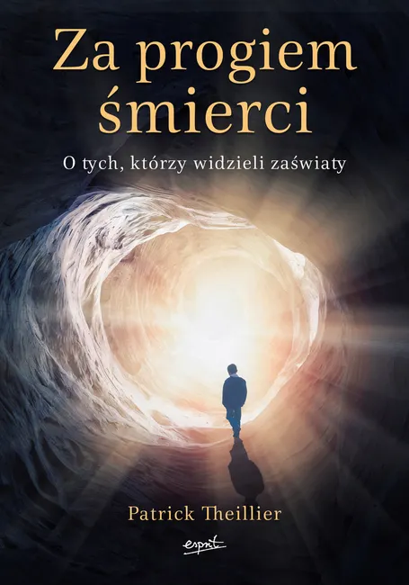 Za progiem śmierci. O tych, którzy widzieli zaświaty 9788365706676