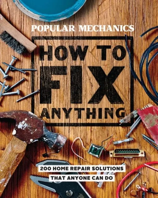 Popular Mechanics How to Fix Anything  9781618372604