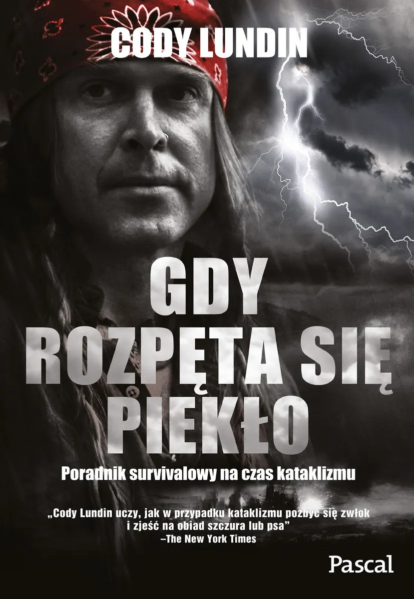 Gdy rozpęta się piekło. Poradnik survivalowy na czas kataklizmu 9788381039468