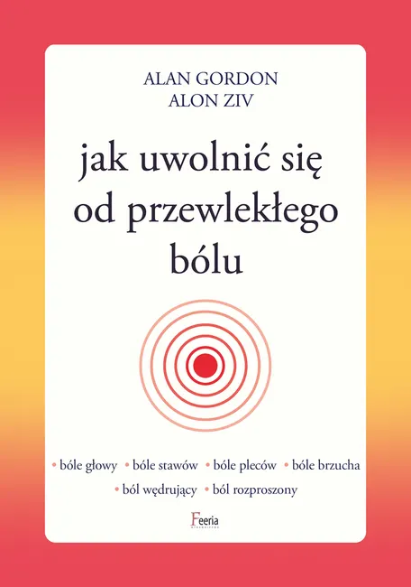 Jak uwolnić się od przewlekłego bólu 9788367604314