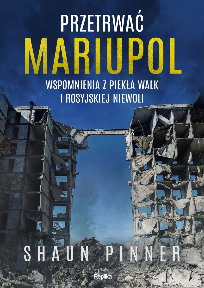 Przetrwać Mariupol. Wspomnienia z piekła walk i rosyjskiej niewoli 9788368364484
