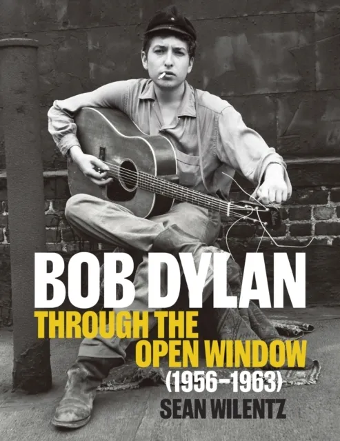 Bob Dylan: Through the Open Window, 1956–1963 9781419791758