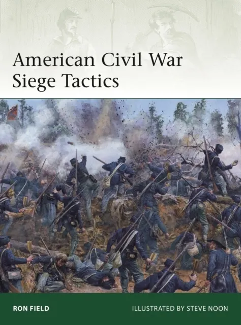 American Civil War Siege Tactics 9781472873583