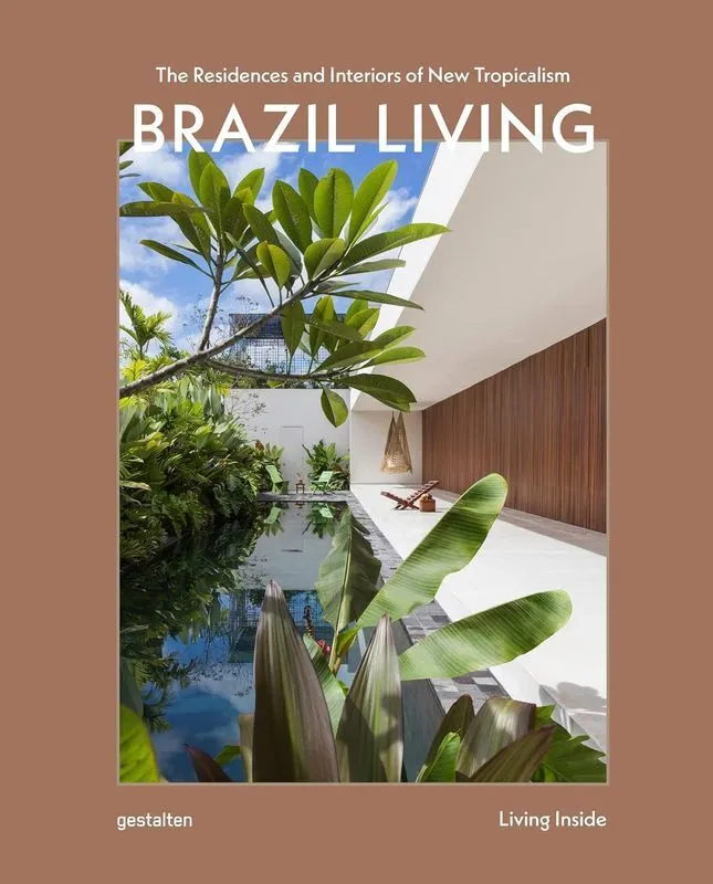 Brazil Living. The Residences and Interiors of New Tropicalism  9783967042443