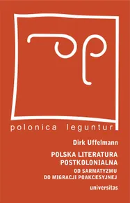 Polska literatura postkolonialna. Od sarmatyzmu do migracji poakcesyjnej (e-book)