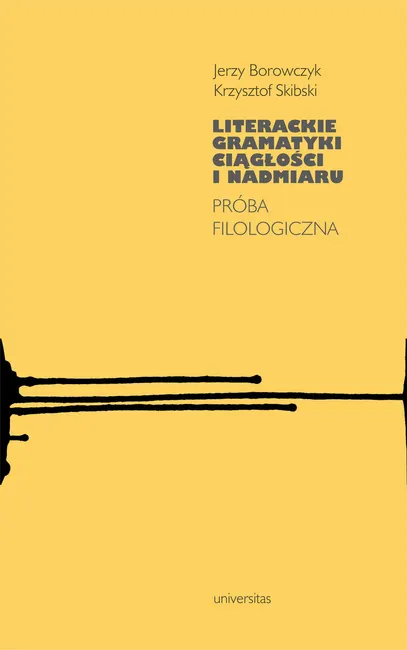 Literackie gramatyki ciągłości i nadmiaru. Próba filologiczna 9788324265503