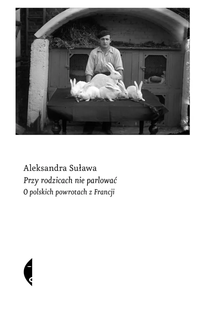 Przy rodzicach nie parlować. O polskich powrotach z Francji 9788381917896