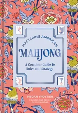 Mastering American Mahjong: A Complete Guide to Rules and Strategy 9798217274161