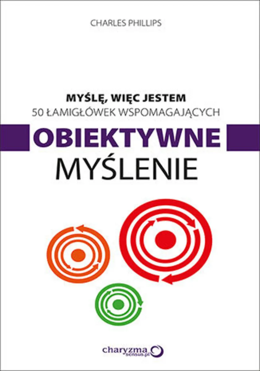 Myślę, więc jestem. 50 łamigłówek wspomagających obiektywne myślenie (e-book) 9788328307735