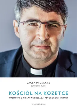 Kościół na kozetce. Rozmowy o niełatwej relacji psychologii i wiary (e-book) 9788327724694