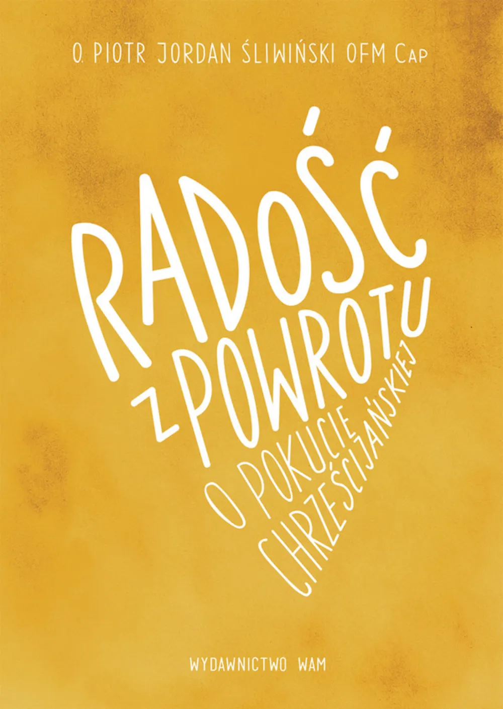 Radość z powrotu, o pokucie chrześcijańskiej 9788327723734