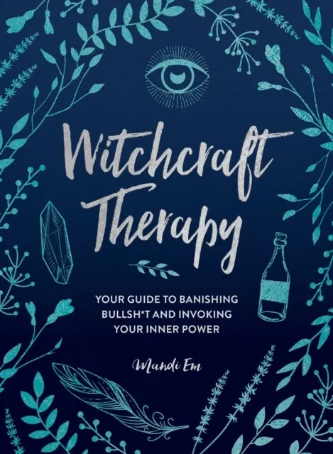 Witchcraft Therapy: Your Guide to Banishing Bullsh*t and Invoking Your Inner Power  9781507215838