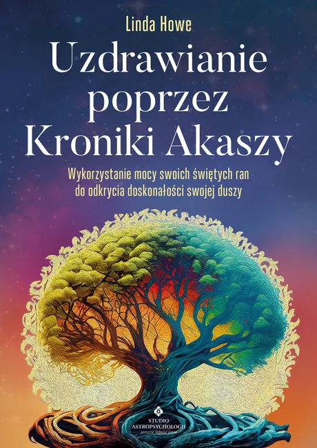 Uzdrawianie poprzez Kroniki Akaszy. \Pokonaj traumy, lęki, urazy z przeszłości, odzyskaj spokój i ra 9788383016009