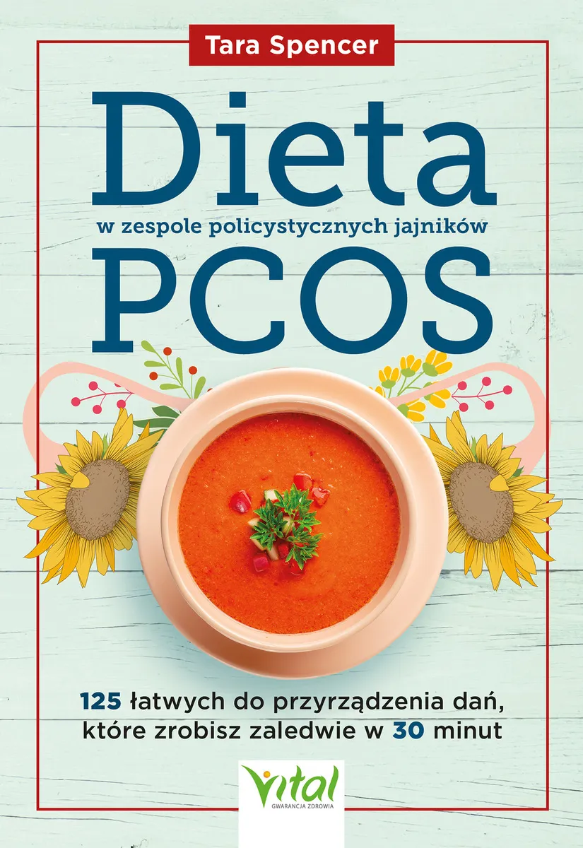 Okładka:Dieta w zespole policystycznych jajników PCOS. 125 łatwych do przyrządzenia dań, które zrobisz zaled 