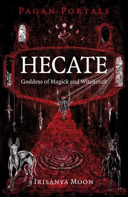 Pagan Portals - Hecate, Goddess of Magick and Witchcraft 9781803417059