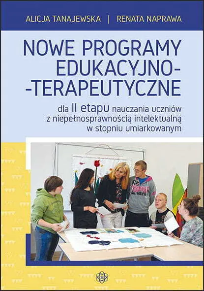 Nowe programy edukacyjno-terapeutyczne dla II etapu nauczania uczniów z niepełnosprawnością intelektualną w stopniu umiarkowanym 9788383098746
