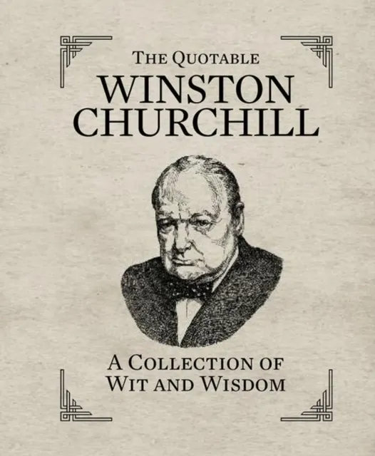 The Quotable Winston Churchill: A Collection of Wit and Wisdom  9780762449835