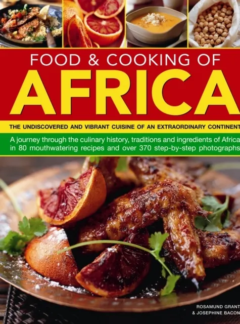Food & Cooking of Africa: The Undiscovered and Vibrant Cuisine of an Extraordinary Continent: A Journey Through the Culinary History, Traditions  9781780192109