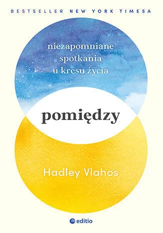 Pomiędzy. Niezapomniane spotkania u kresu życia 9788328908277