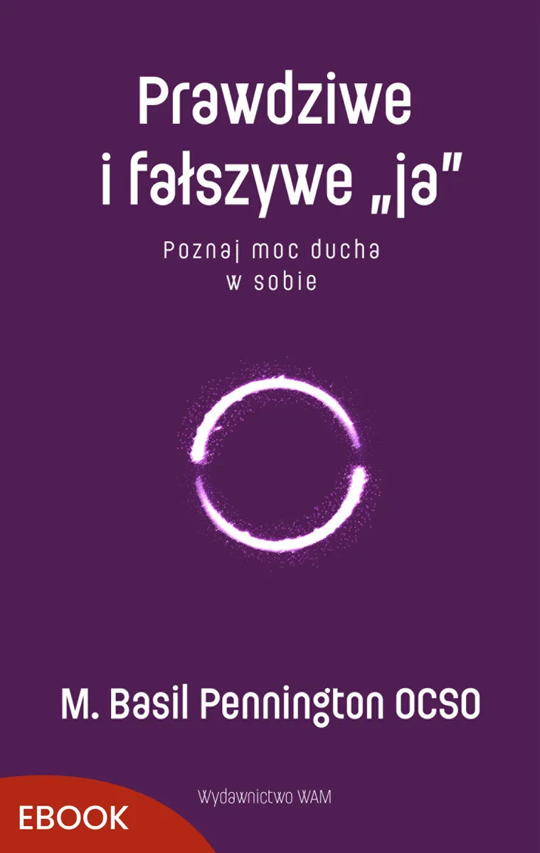 Prawdziwe i fałszywe „ja”. Poznaj moc ducha w sobie 9788327744012