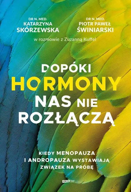 Dopóki hormony nas nie rozłączą. Kiedy menopauza i andropauza wystawiają związek na próbę 9788383679372