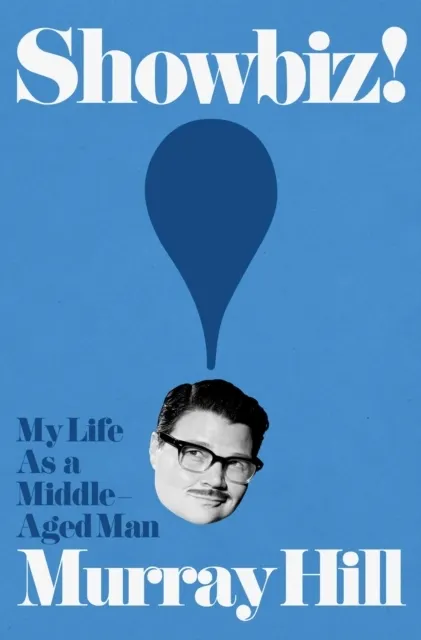 Showbiz! My Life as a Middle-Aged Man  9781668053706