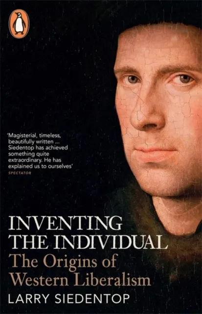 Inventing the Individual: The Origins of Western Liberalism  9780141009544