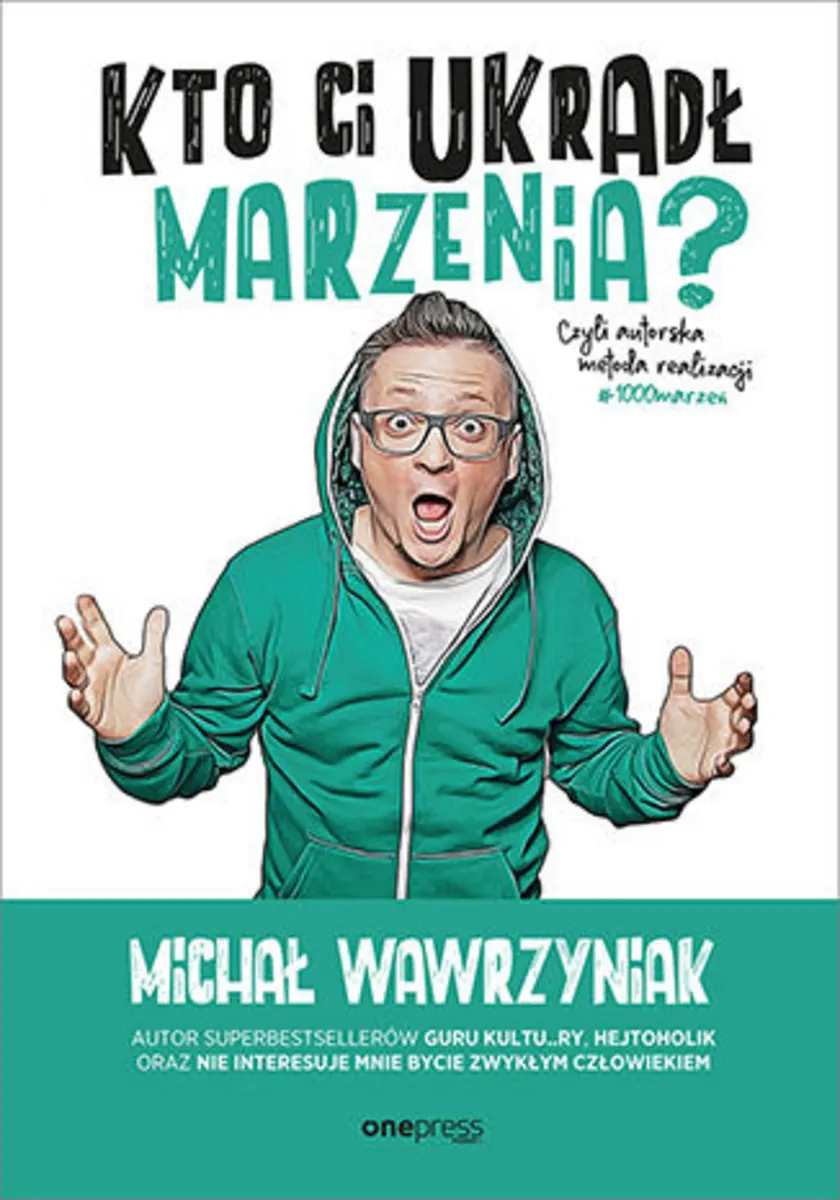 Kto Ci ukradł marzenia? Czyli autorska metoda realizacji #1000marzeń (e-book) 9788328375277