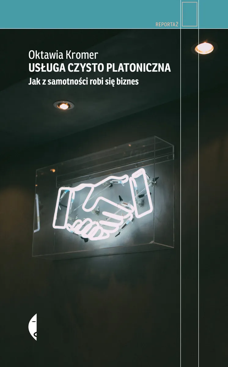 Usługa czysto platoniczna. Jak z samotności robi się biznes 9788381912297