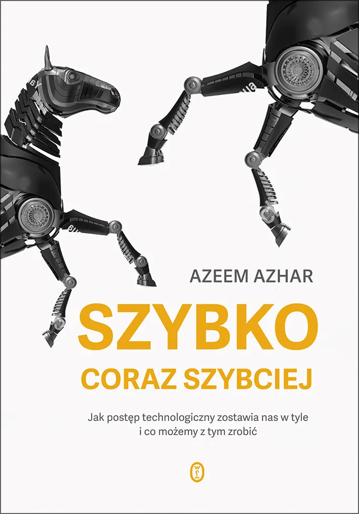 Szybko, coraz szybciej. Jak postęp technologiczny zostawia nas w tyle i co możemy z tym zrobić  9788308081631