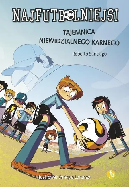 Najfutbolniejsi T7 Tajemnica niewidzialnego... 9788373504837