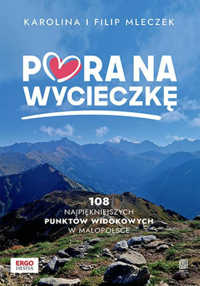 Pora na wycieczkę. 108 najpiękniejszych punktów widokowych w Małopolsce 9788328916258