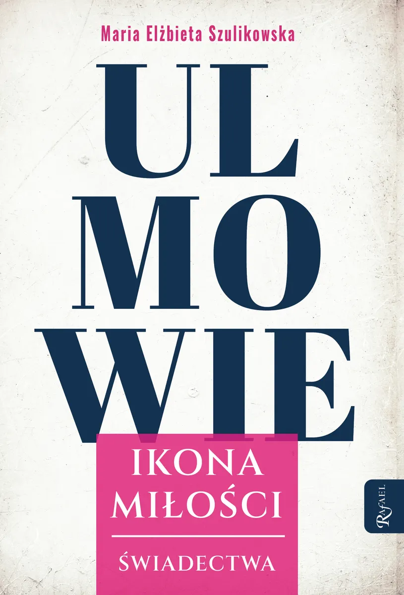Ulmowie, Ikona Miłości, Świadectwa  9788368030365