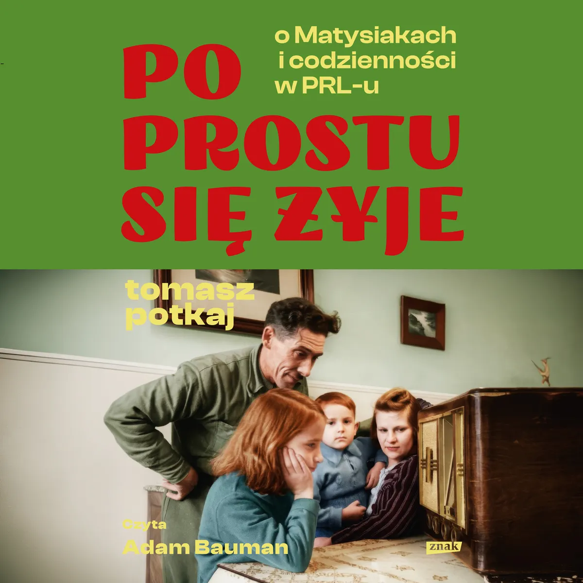 Po prostu się żyje. O Matysiakach i codzienności w PRL-u 9788384691953