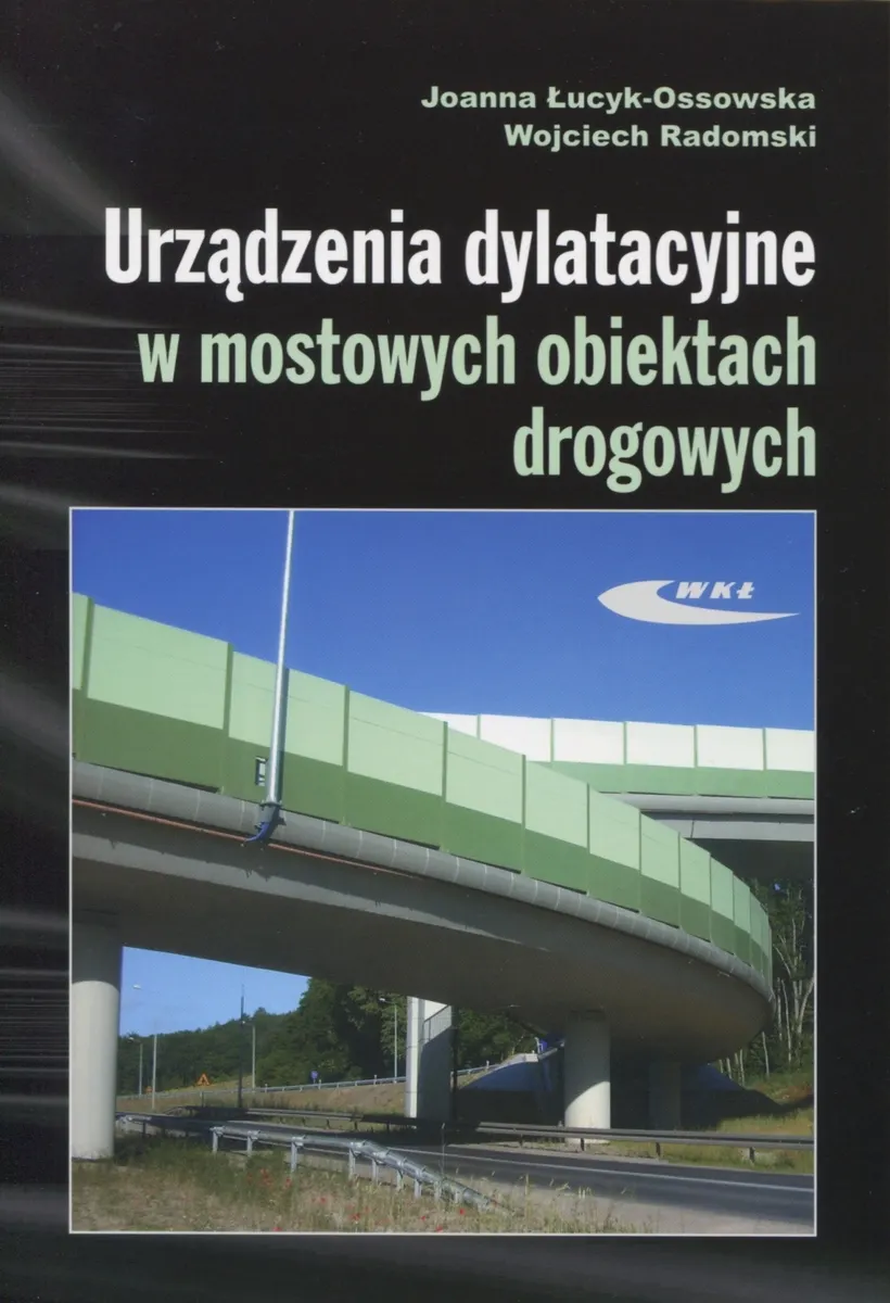 Urządzenia dylatacyjne w mostowych obiektach drogowych. Projektowanie, montaż i utrzymanie  9788320618105