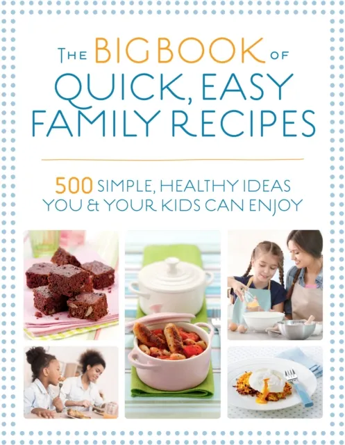 The Big Book of Quick, Easy Family Recipes 9781848993594