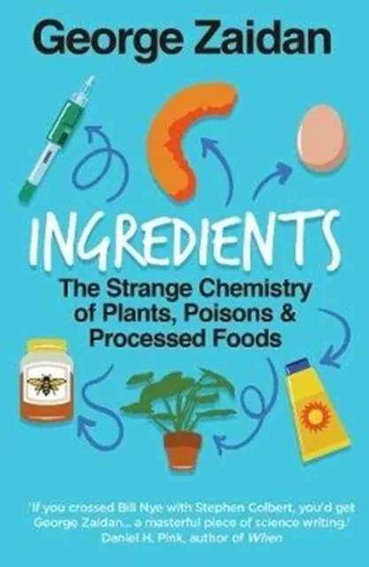 Ingredients: The Strange Chemistry of Plants, Poisons and Processed Foods  9780715653821
