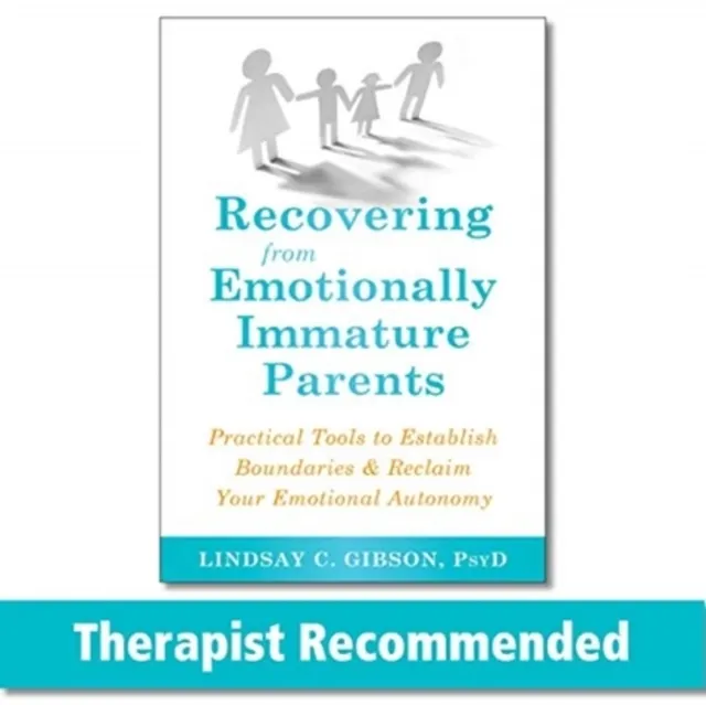 Recovering from Emotionally Immature Parents  9781684032525