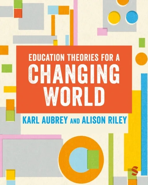 Education Theories for a Changing World - Alison Riley, Karl Aubrey ...