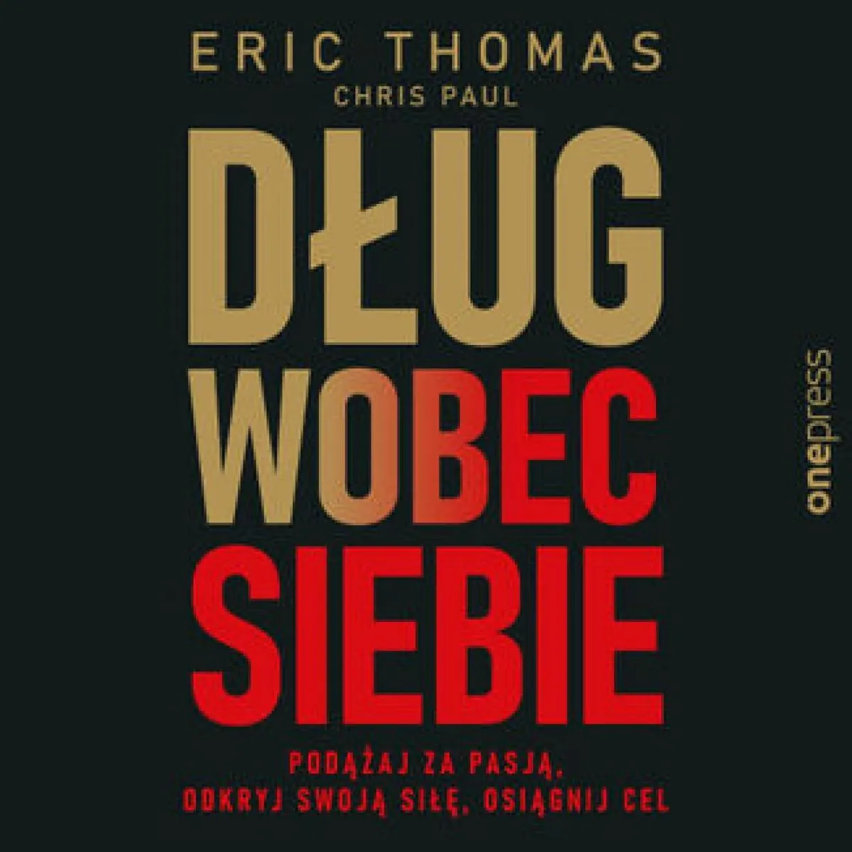 Dług wobec siebie. Podążaj za pasją, odkryj swoją siłę, osiągnij cel (plik audio) 9788328906747