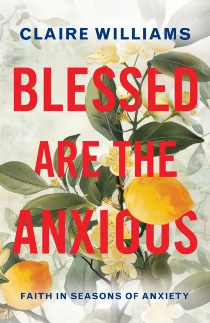 Blessed are the Anxious  9781786226419