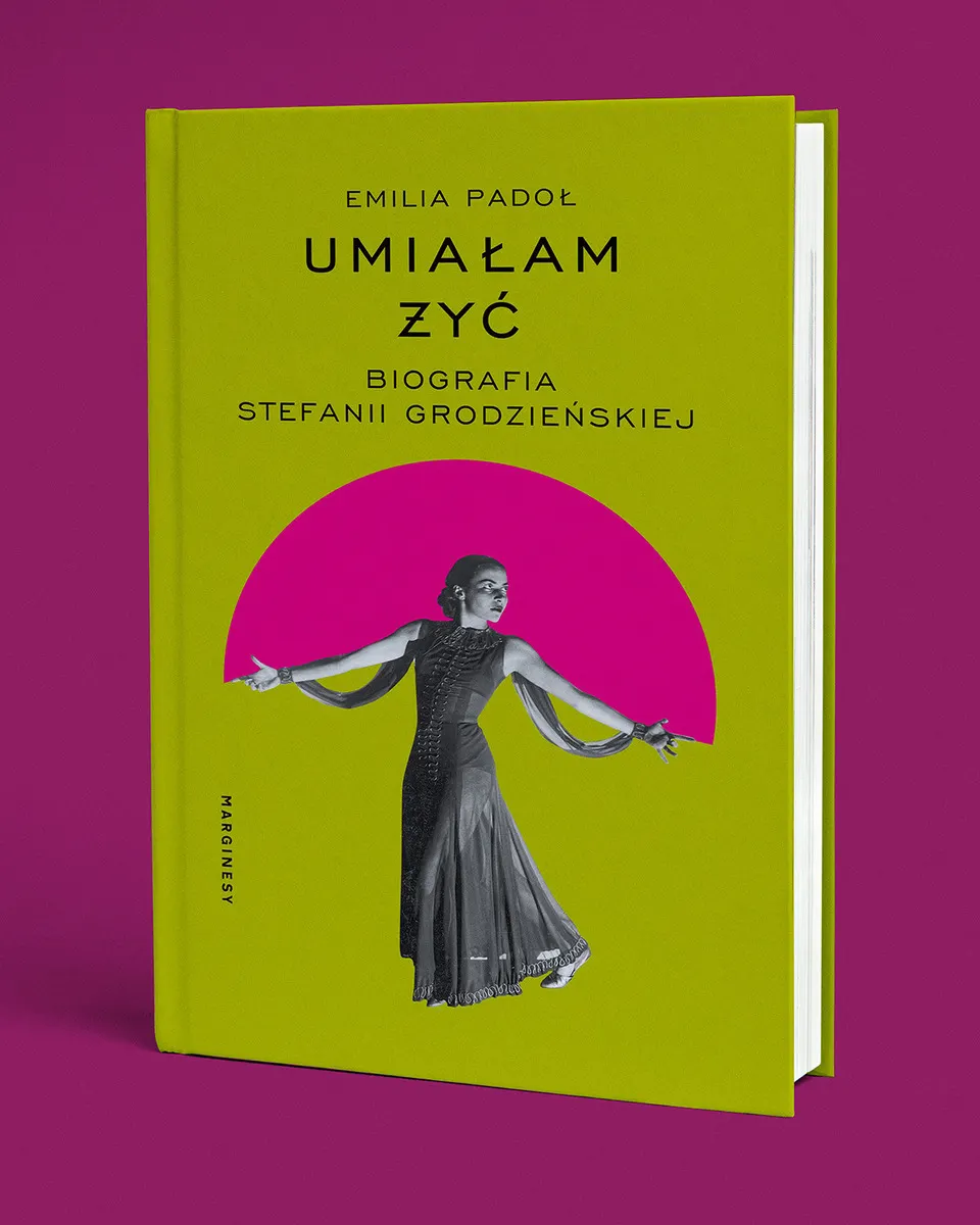 Umiałam żyć. Biografia Stefanii Grodzieńskiej 9788368944099