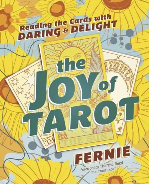 The Joy of Tarot: Reading the Cards with Daring and Delight  9780738782959