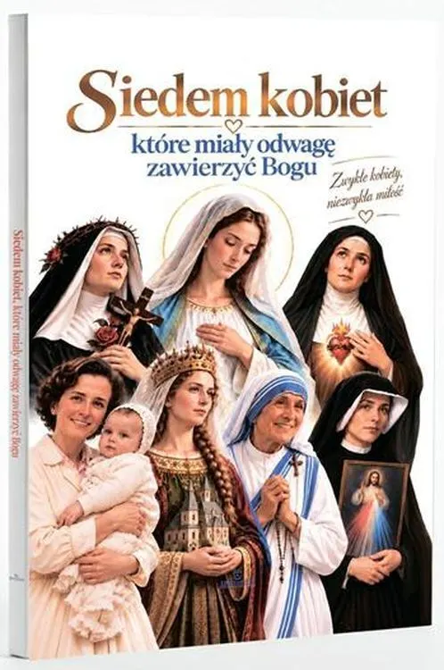 Siedem kobiet, które miały odwagę zawierzyć Bogu  9788380381032