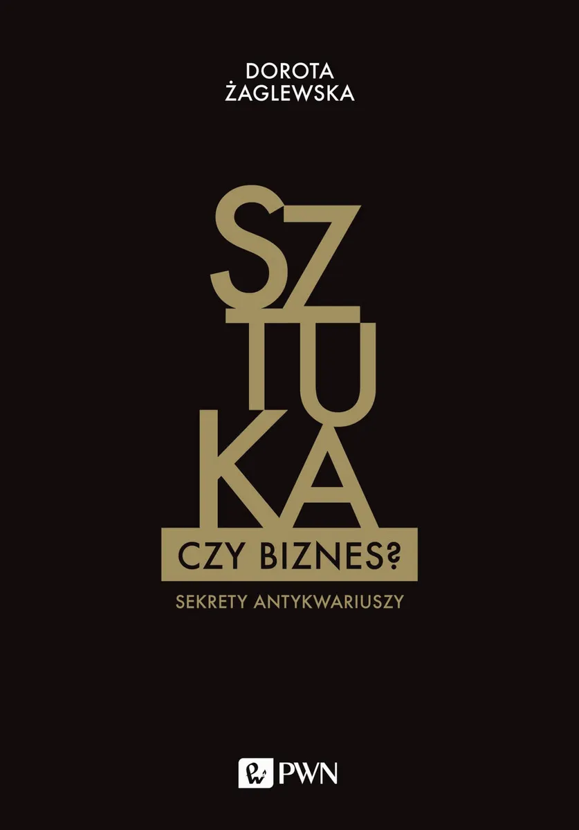 Sztuka czy biznes? Sekrety antykwariuszy  9788301201951