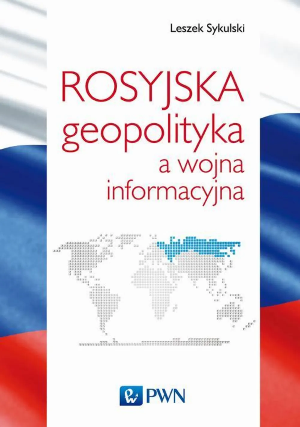 Rosyjska geopolityka a wojna informacyjna 9788301205621